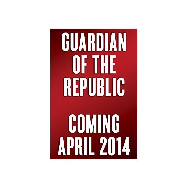 Guardian Of The Republic. An American Ronin's Journey to Faith, Family and Freedom